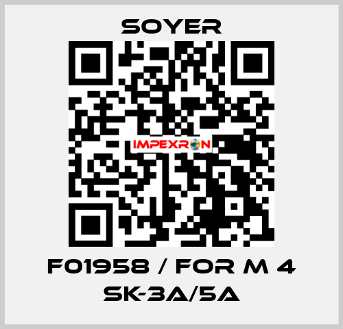 F01958 / FOR M 4 SK-3A/5A Soyer