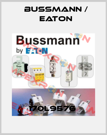 170L9576  BUSSMANN / EATON