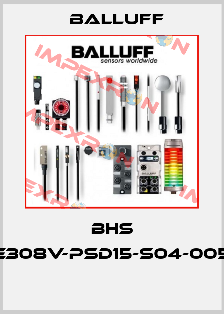 BHS E308V-PSD15-S04-005  Balluff