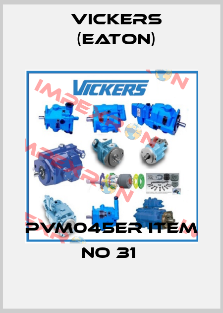 PVM045ER ITEM NO 31  Vickers (Eaton)