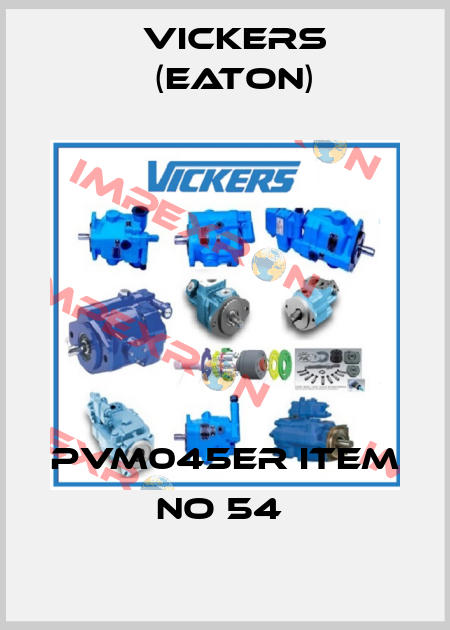 PVM045ER ITEM NO 54  Vickers (Eaton)