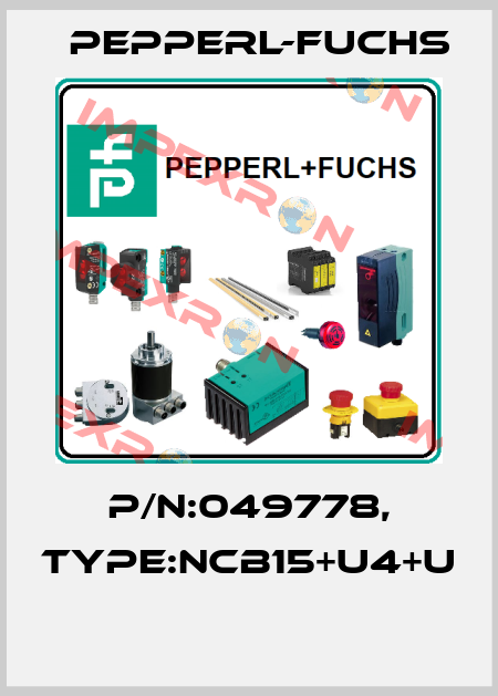 P/N:049778, Type:NCB15+U4+U  Pepperl-Fuchs