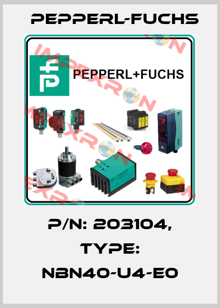 p/n: 203104, Type: NBN40-U4-E0 Pepperl-Fuchs