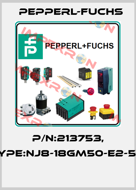 P/N:213753, Type:NJ8-18GM50-E2-5M  Pepperl-Fuchs