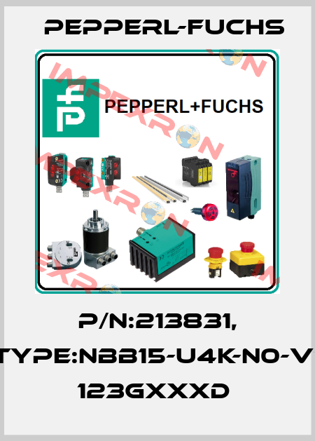 P/N:213831, Type:NBB15-U4K-N0-V1       123GxxxD  Pepperl-Fuchs