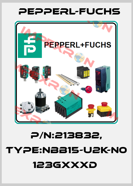 P/N:213832, Type:NBB15-U2K-N0          123GxxxD  Pepperl-Fuchs