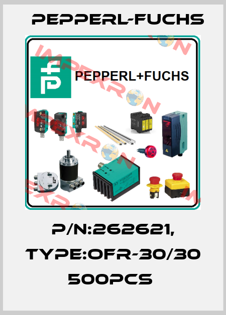 P/N:262621, Type:OFR-30/30 500pcs  Pepperl-Fuchs