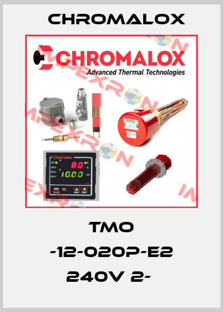 TMO -12-020P-E2 240V 2-  Chromalox
