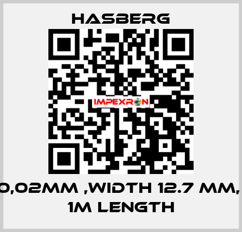 0,02MM ,WIDTH 12.7 MM,  1M LENGTH Hasberg