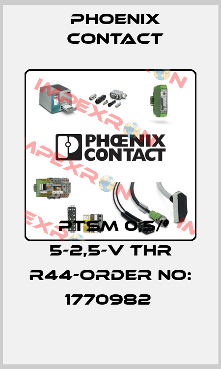 PTSM 0,5/ 5-2,5-V THR R44-ORDER NO: 1770982  Phoenix Contact