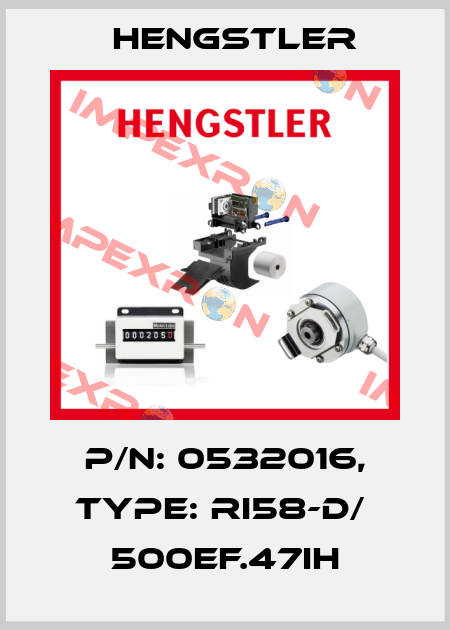 p/n: 0532016, Type: RI58-D/  500EF.47IH Hengstler