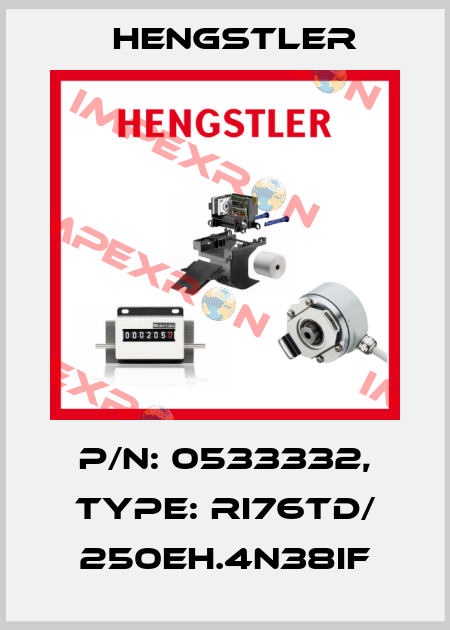 p/n: 0533332, Type: RI76TD/ 250EH.4N38IF Hengstler