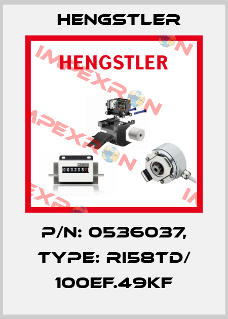p/n: 0536037, Type: RI58TD/ 100EF.49KF Hengstler