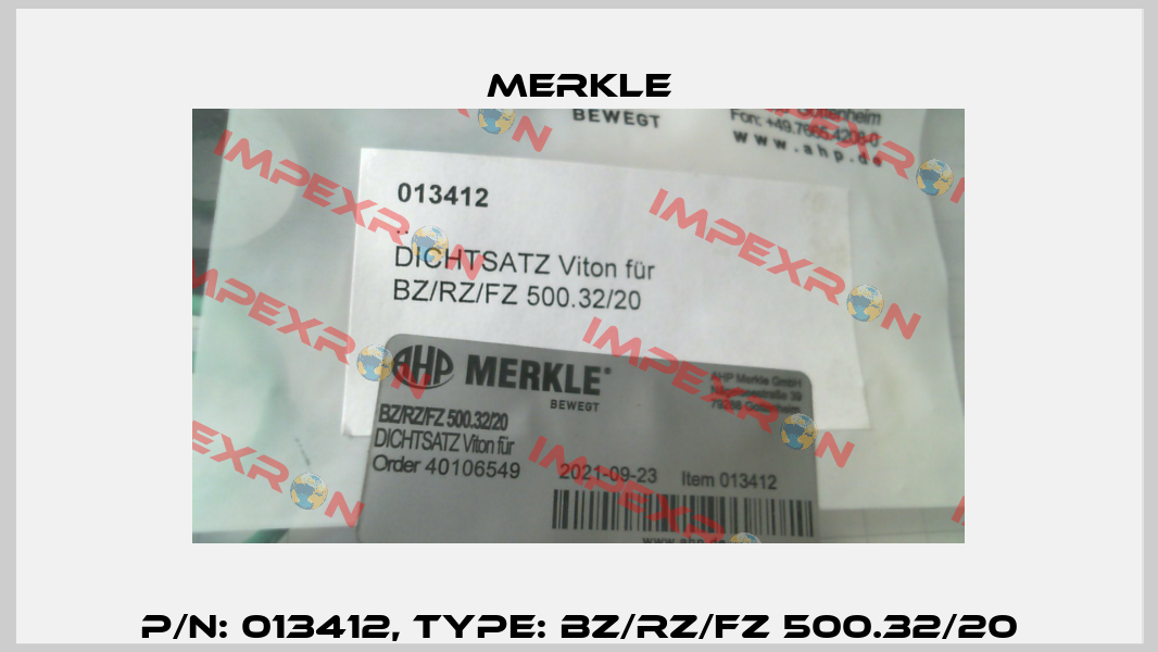 P/N: 013412, Type: BZ/RZ/FZ 500.32/20 Merkle