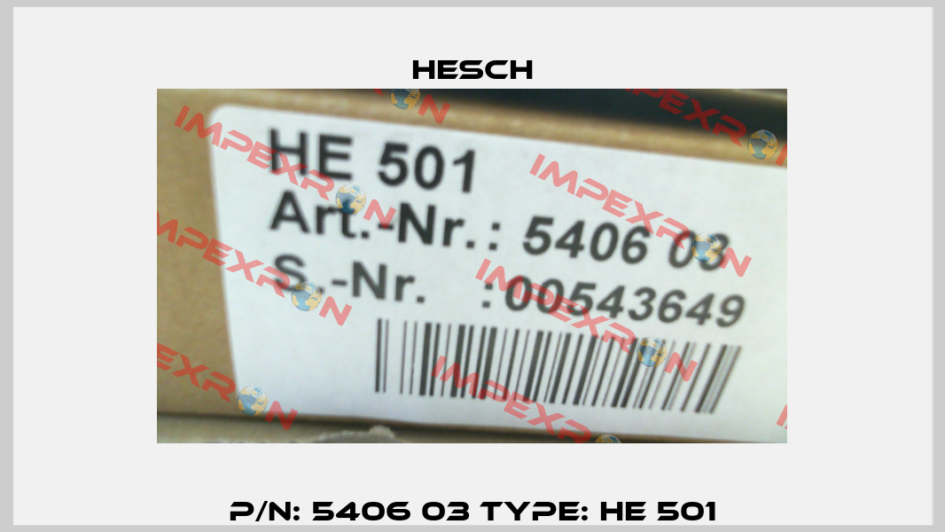 P/N: 5406 03 Type: HE 501 Hesch